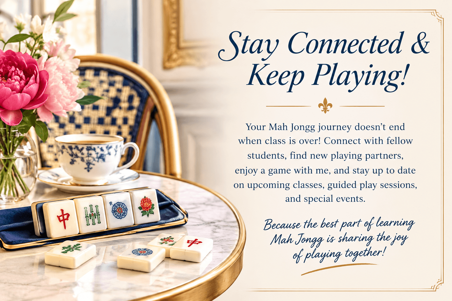 Stay Connected & Keep Playing! Mahjongg tiles, tea, and peonies on a café table